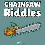 100+ Riddles About Chainsaw (With Answers)