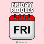 100+ Riddles About Friday (With Answers)