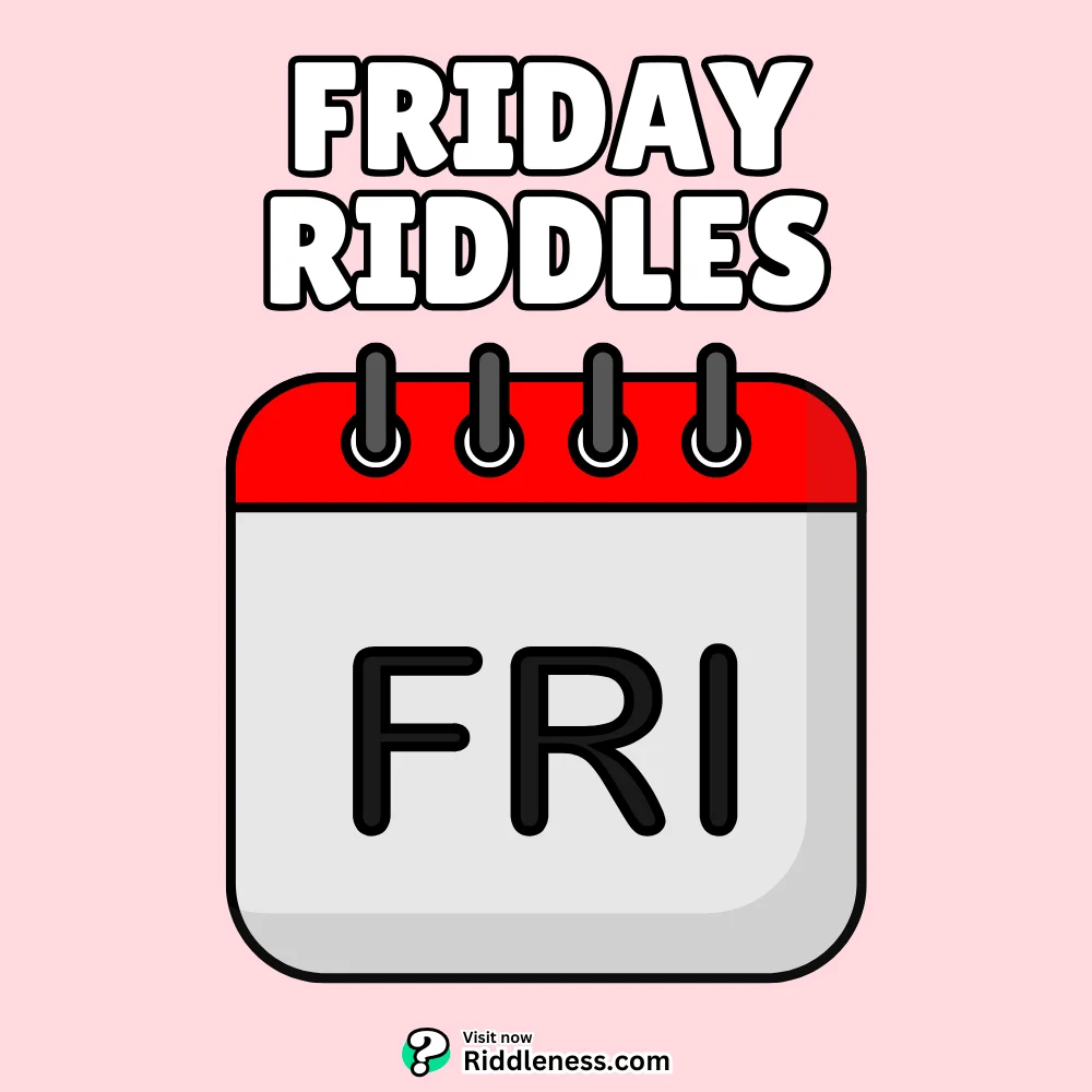 Friday-Riddles