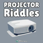 100+ Riddles About Projector (With Answers)