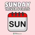 80+ Sunday Trivia Questions & Answers – Fun Facts and Quiz