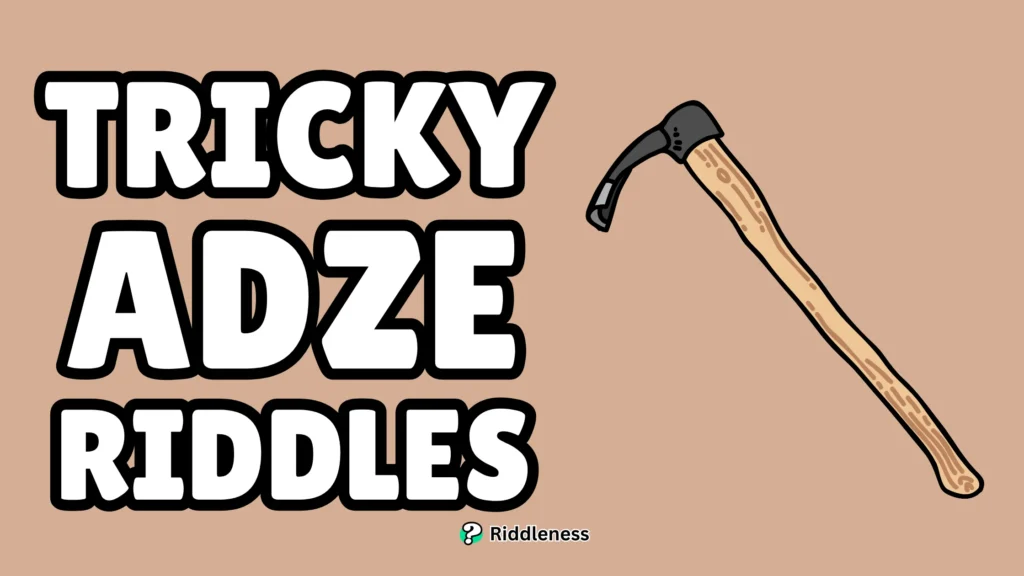 Tricky-Adze-Riddles