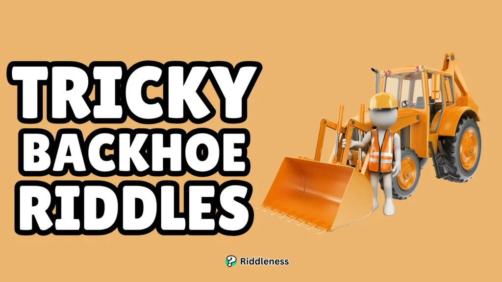 Tricky-Backhoe-Riddles