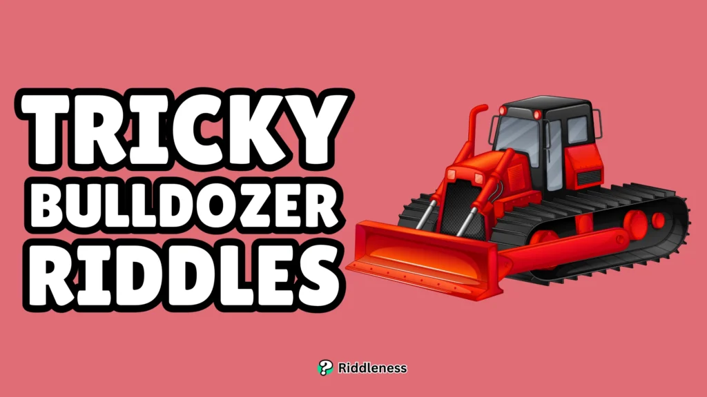 Tricky-Bulldozer-Riddles