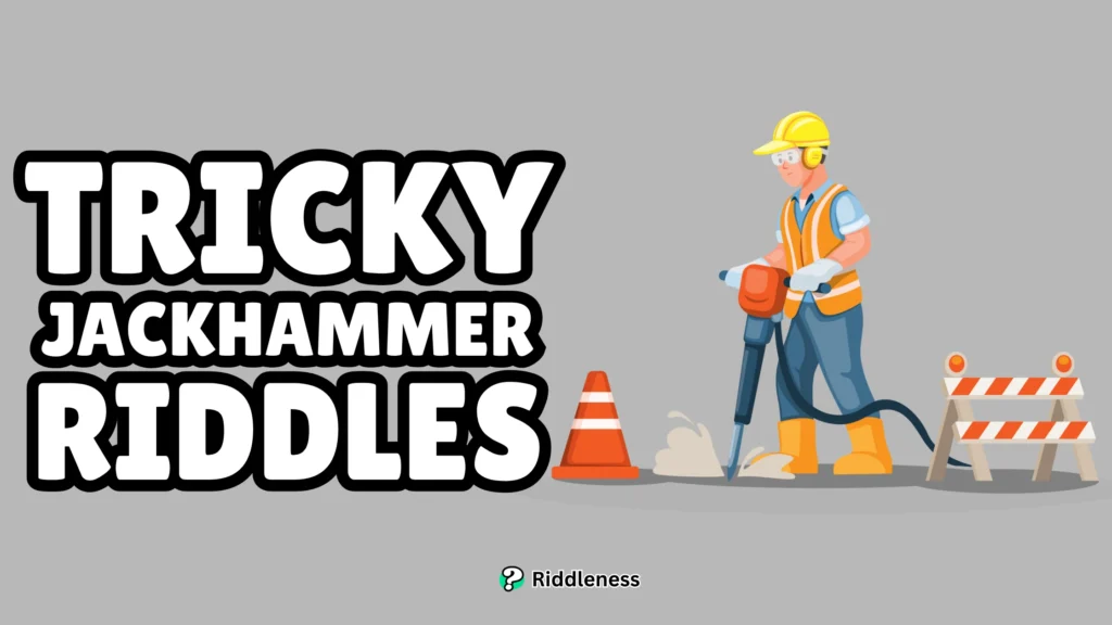 Tricky-Jackhammer-Riddles