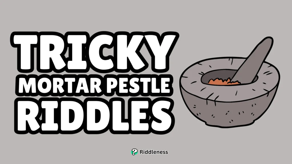 Tricky-Mortar-Pestle-Riddles