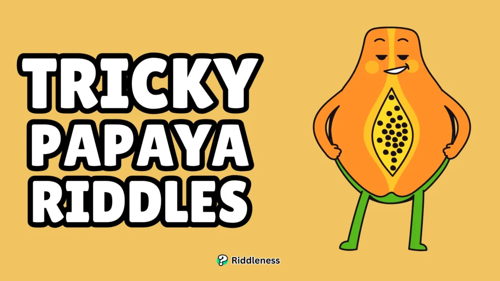 Tricky-Papaya-Riddles