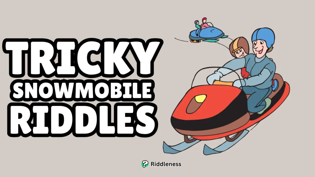 Tricky-Snowmobile-Riddles