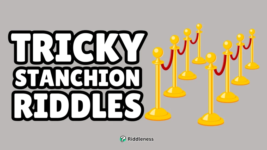 Tricky-Stanchion-Riddles