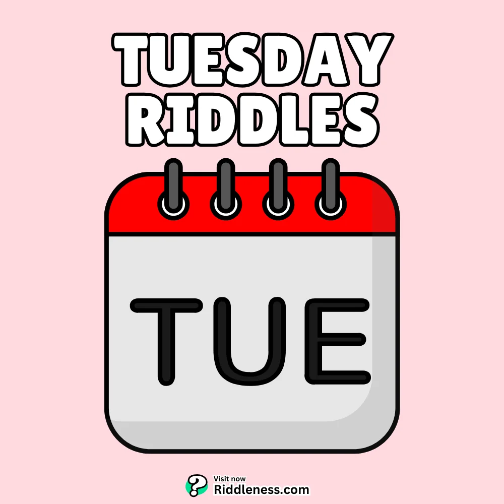 Tuesday-Riddles