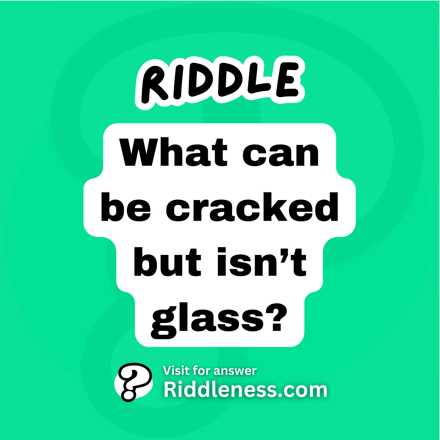 What can be cracked but isn’t glass