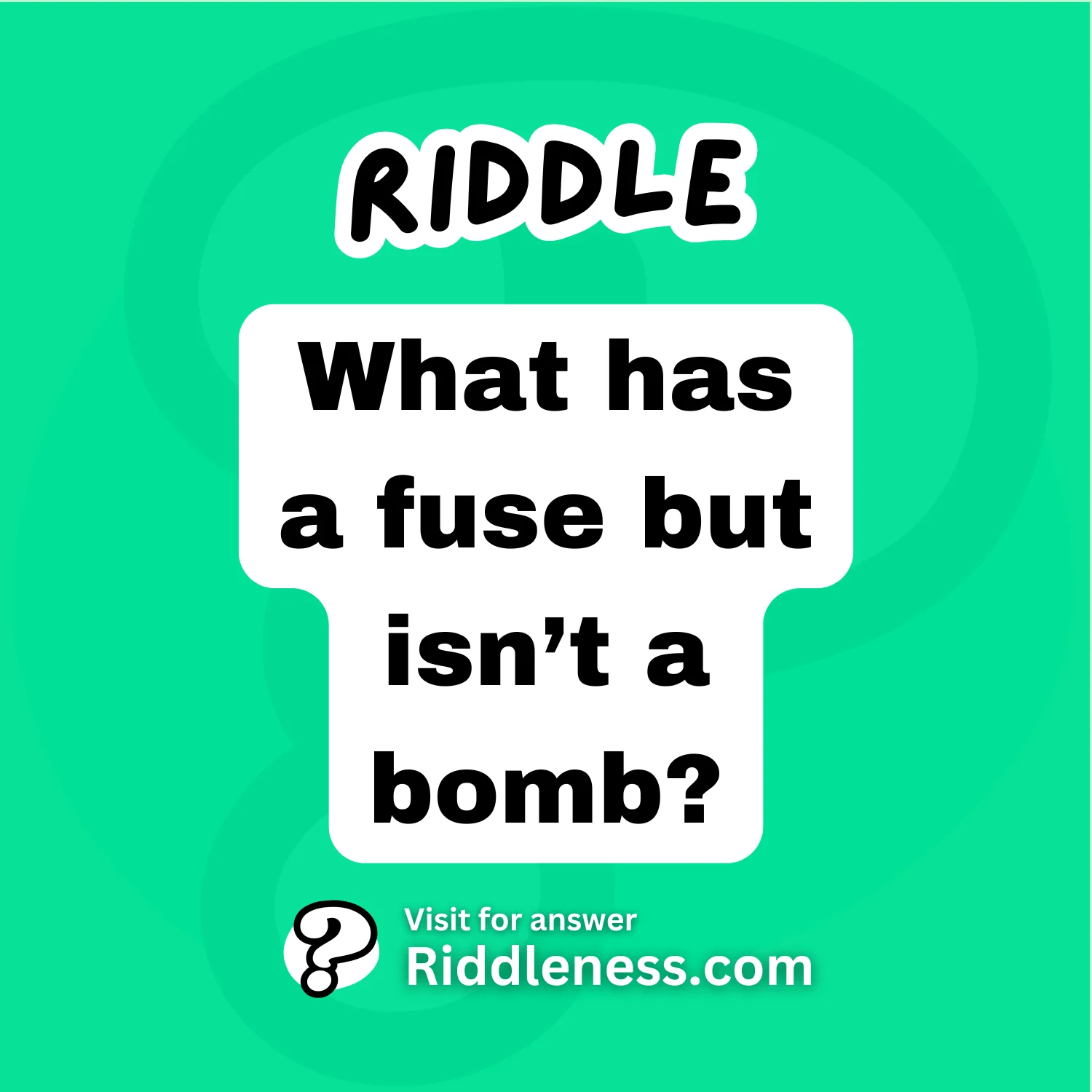 What has a fuse but isn’t a bomb