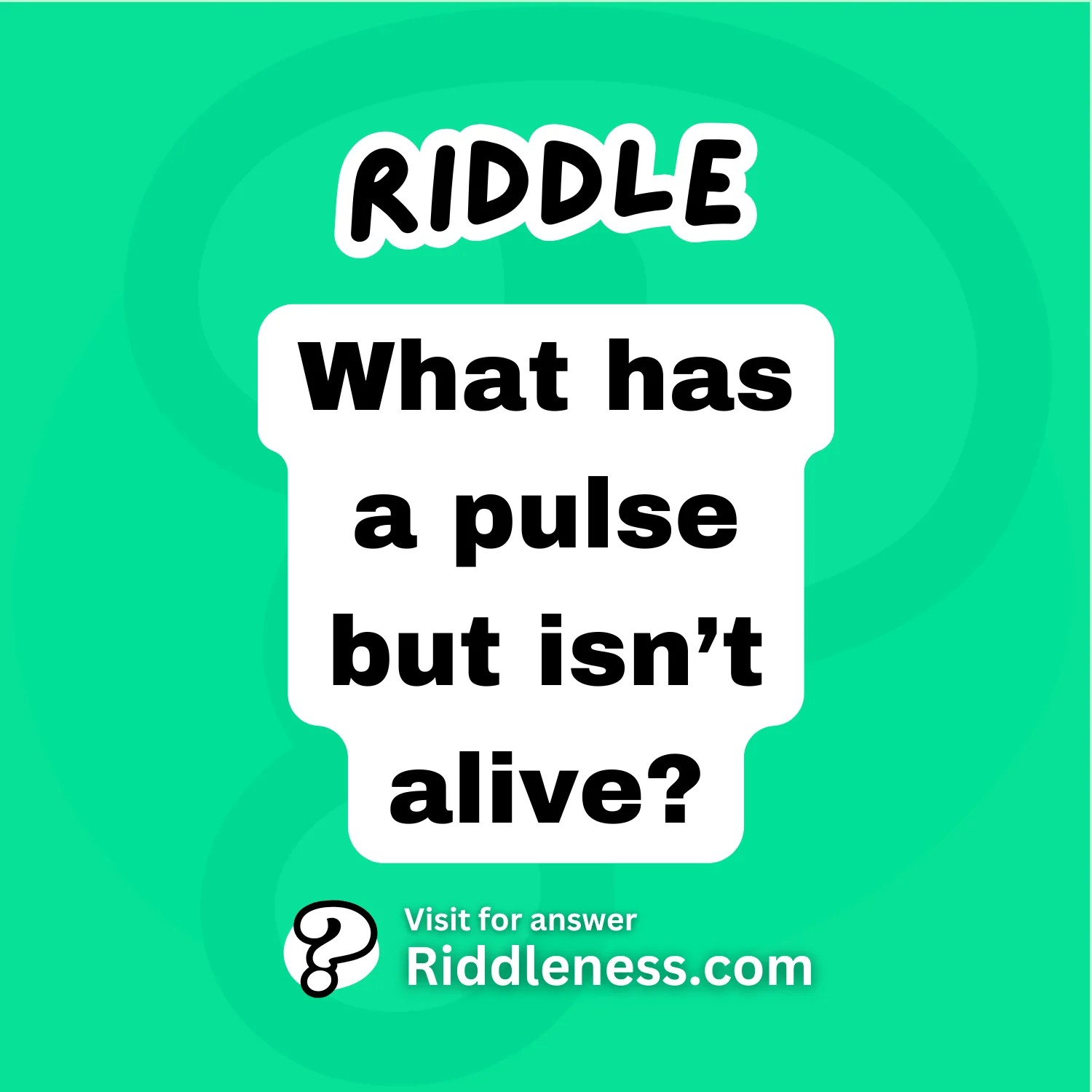 What has a pulse but isn’t alive