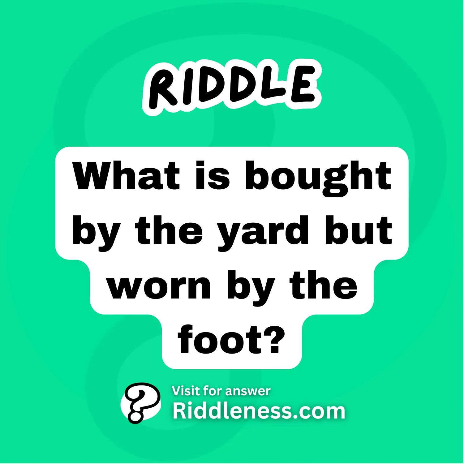 What is bought by the yard but worn by the foot