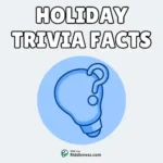 100+ Holiday Trivia & Facts Which Everyone Should Read